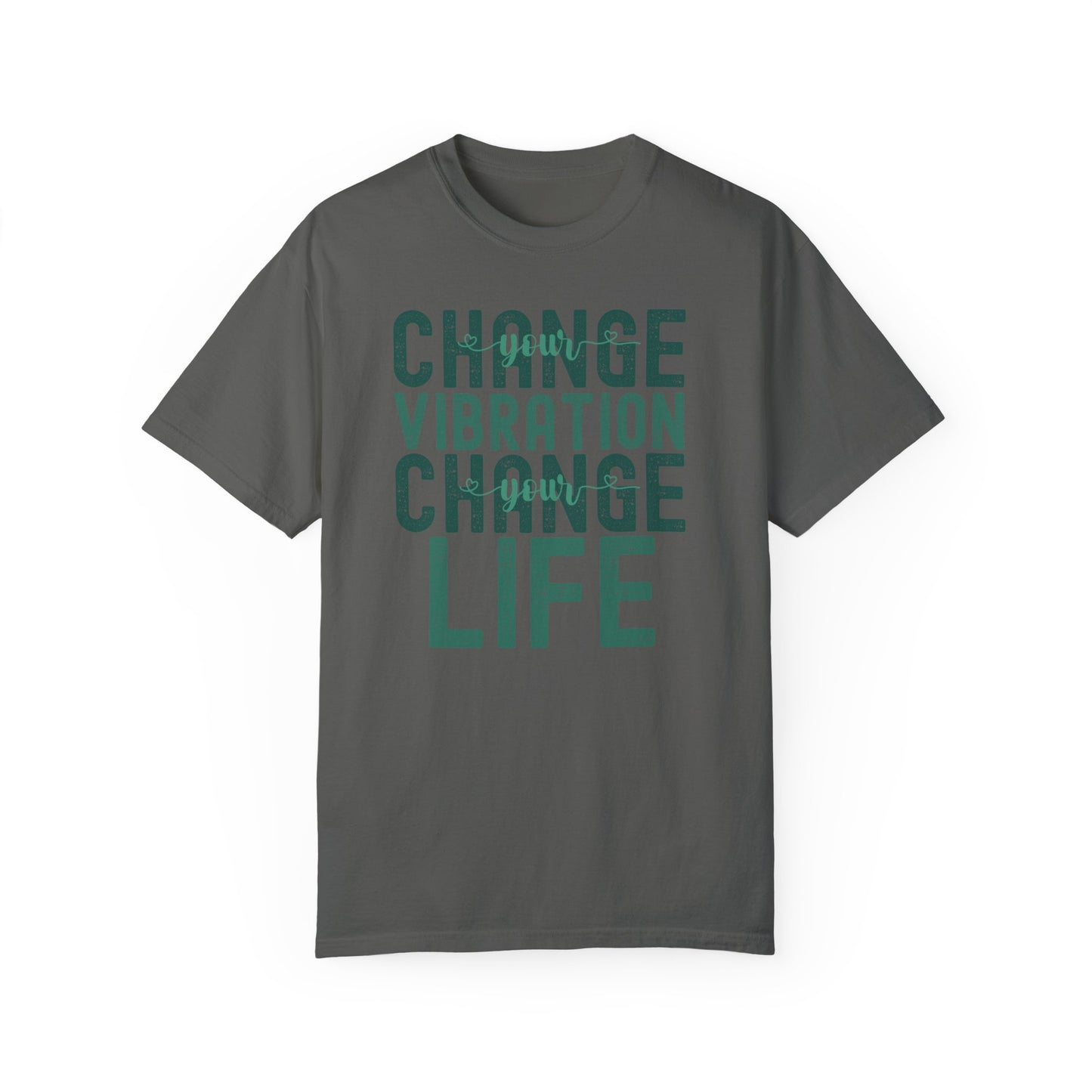Change Your Vibration Change Your Life with green hues (Comfort Colors 1717 T-Shirt) for women and men