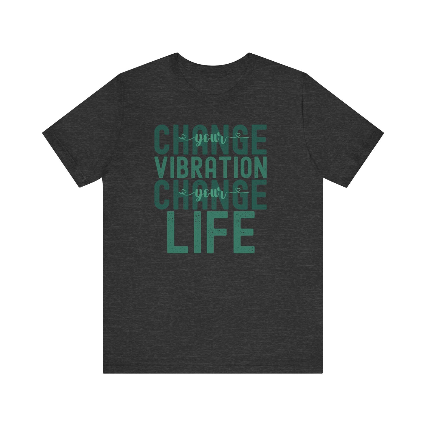 Change Your Vibration Change Your Life with green hues (Bella Canva 3001 T-Shirt) for women and men