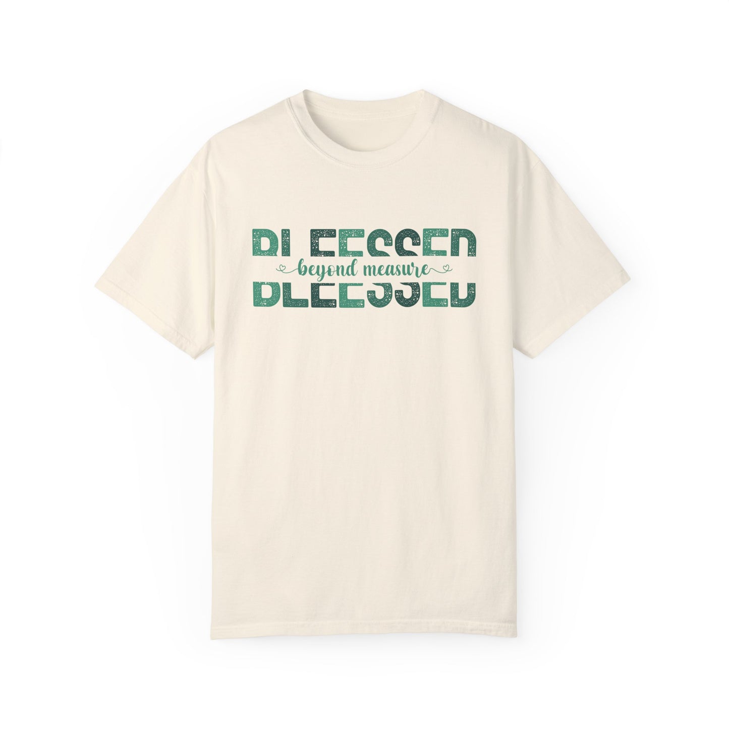 Blessed Beyond Measure with green hues (Comfort Colors 1717 T-Shirt) for women and men