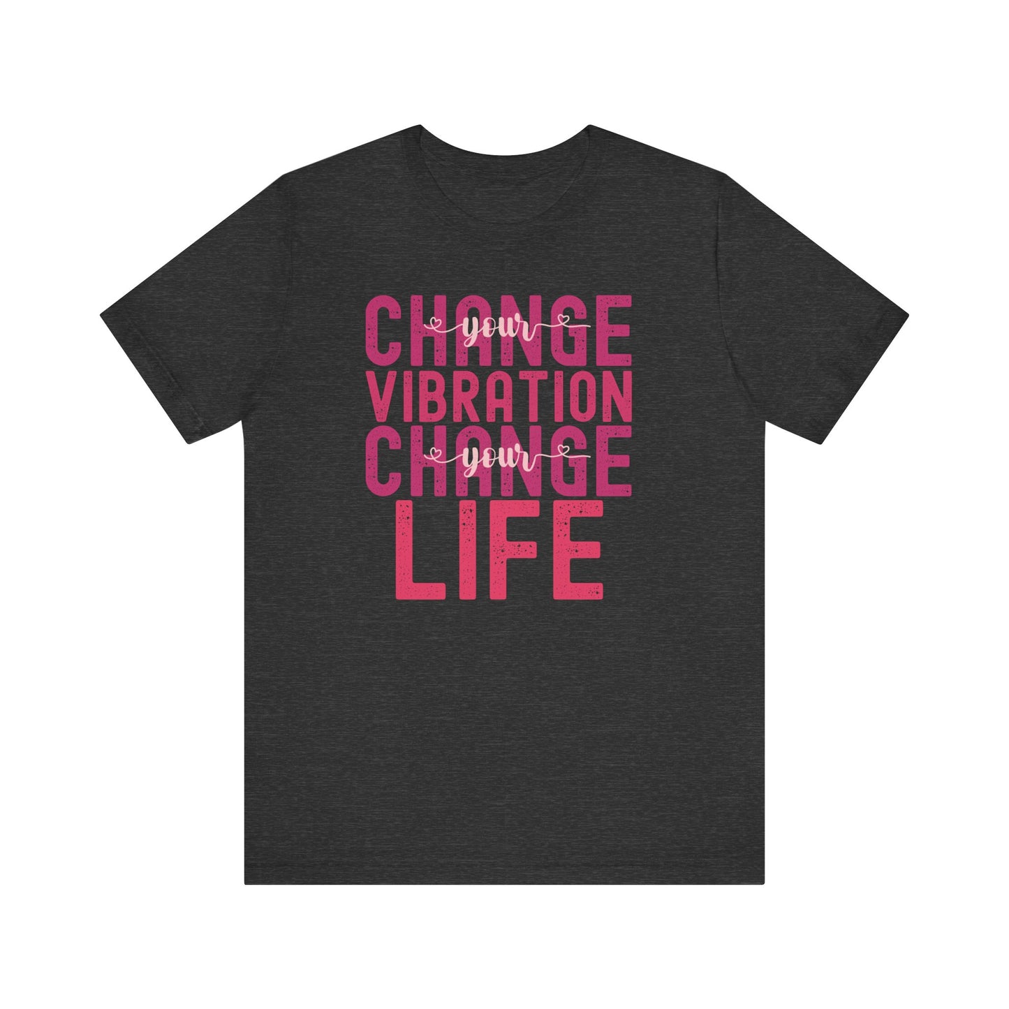 Change Your Vibration Change Your Life with pink hues (Bella Canvas 3001 T-Shirt) for women and men