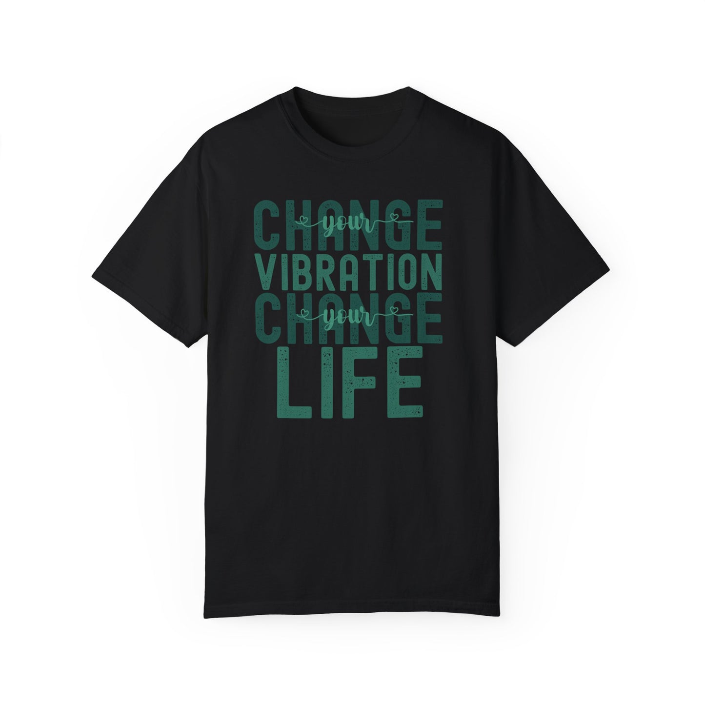 Change Your Vibration Change Your Life with green hues (Comfort Colors 1717 T-Shirt) for women and men