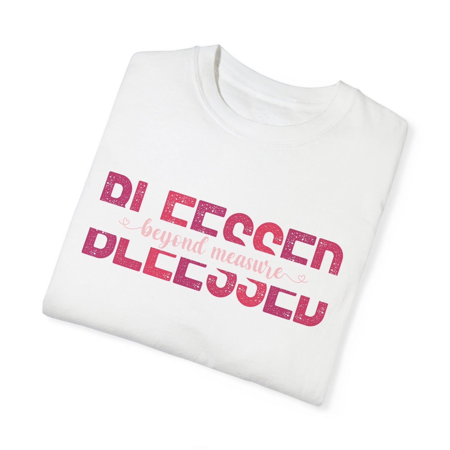 Blessed Beyond Measure with pink hues (Comfort Colors 1717 T-Shirt) for women and men