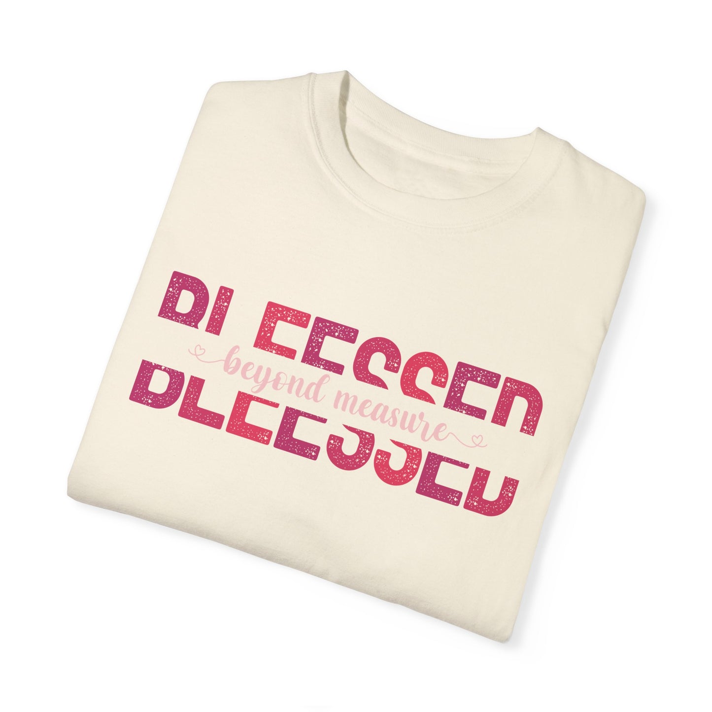 Blessed Beyond Measure with pink hues (Comfort Colors 1717 T-Shirt) for women and men