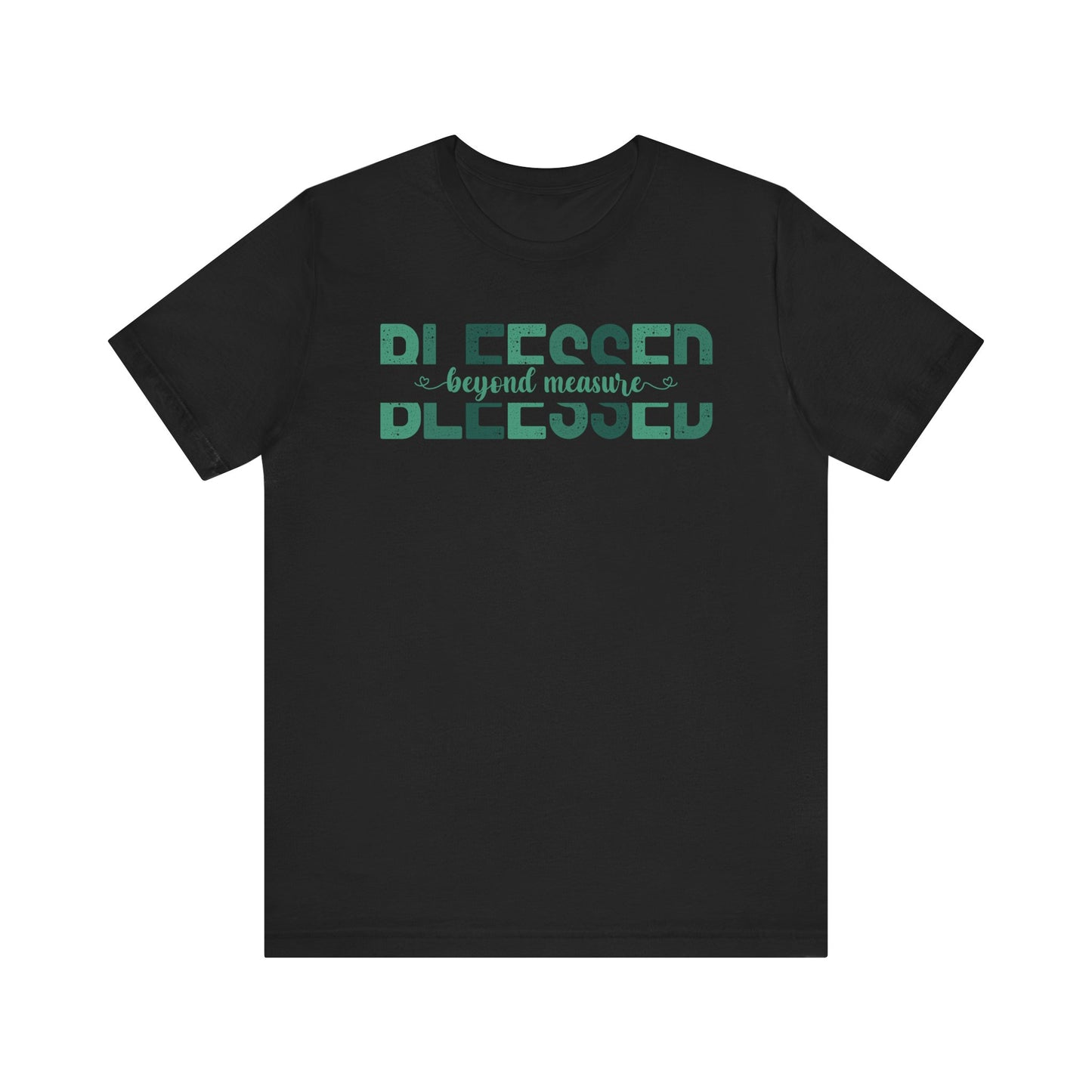 Blessed Beyond Measure with green hues (Bella Canvas 3001 T-Shirt) for women and me