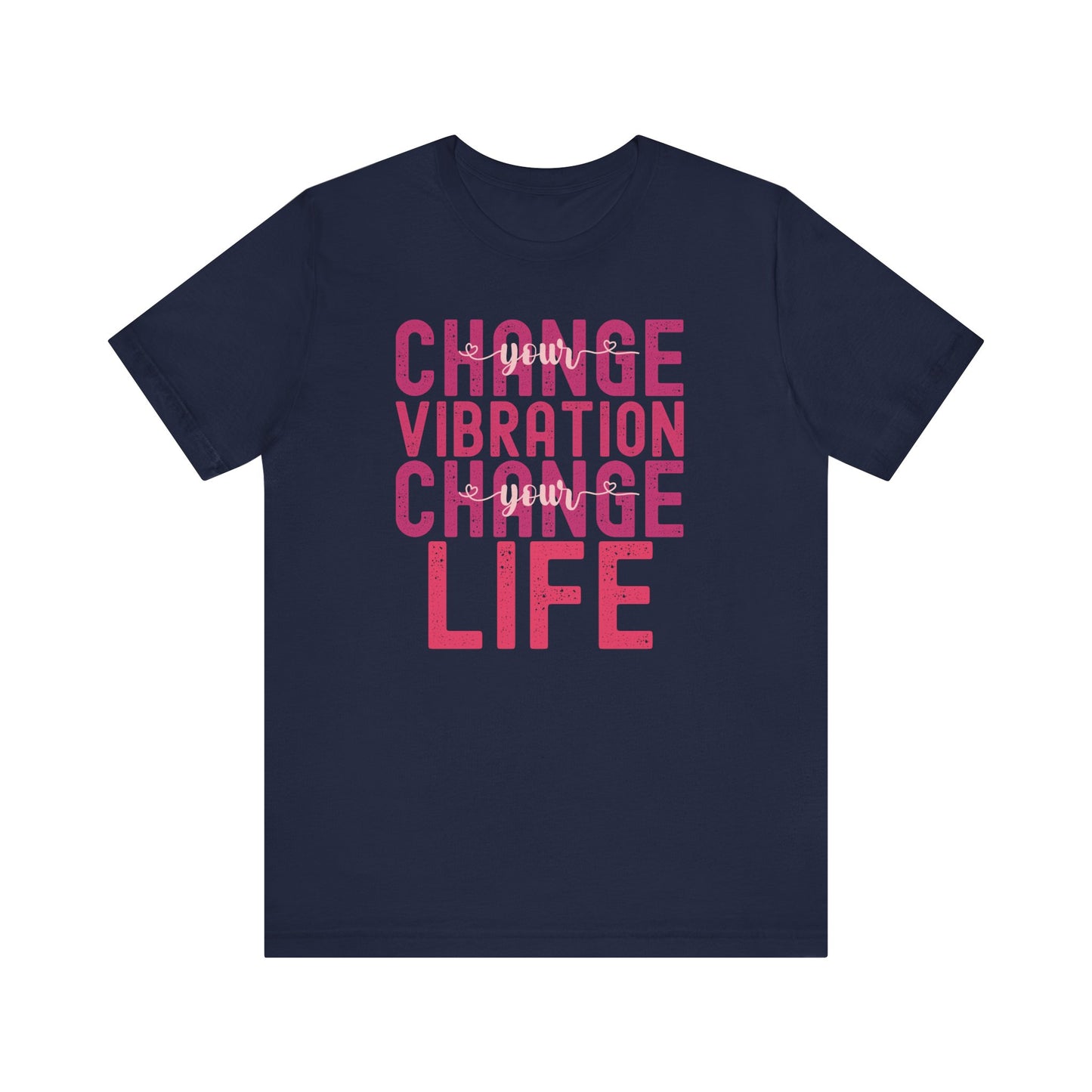 Change Your Vibration Change Your Life with pink hues (Bella Canvas 3001 T-Shirt) for women and men